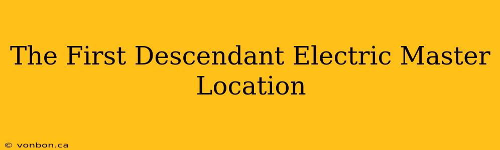 The First Descendant Electric Master Location