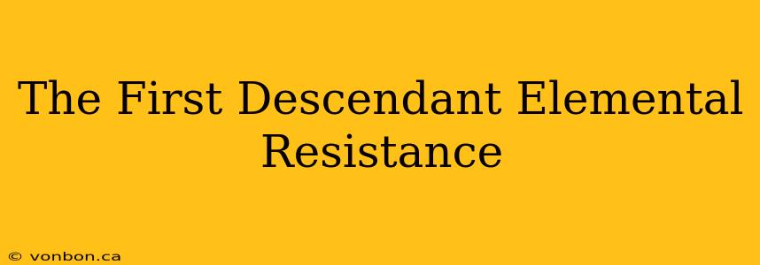 The First Descendant Elemental Resistance