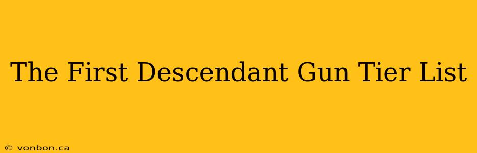 The First Descendant Gun Tier List