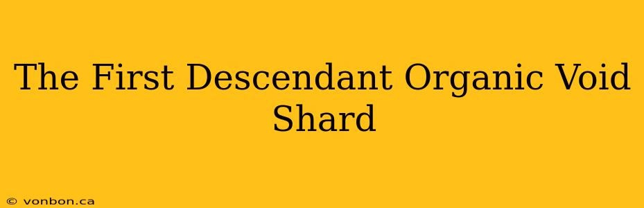 The First Descendant Organic Void Shard