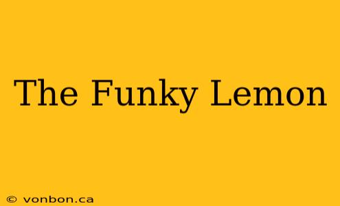 The Funky Lemon