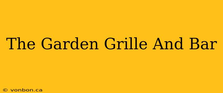 The Garden Grille And Bar