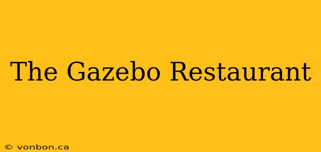 The Gazebo Restaurant