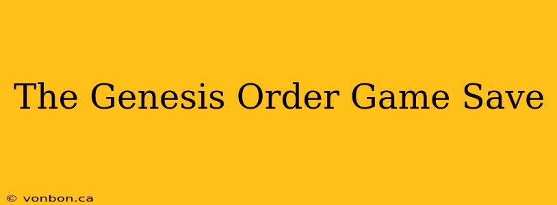 The Genesis Order Game Save