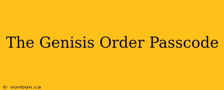 The Genisis Order Passcode