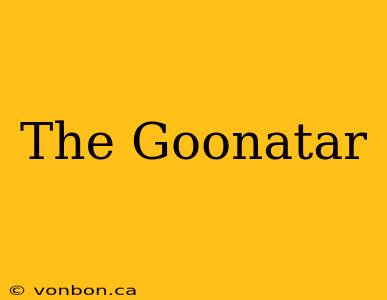 The Goonatar