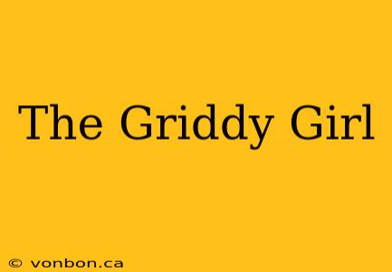 The Griddy Girl