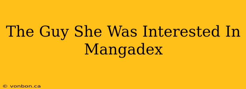 The Guy She Was Interested In Mangadex