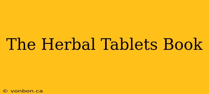 The Herbal Tablets Book