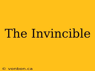 The Invincible