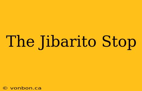 The Jibarito Stop