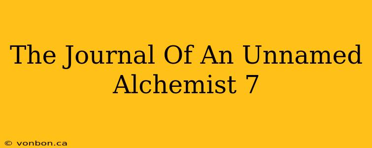 The Journal Of An Unnamed Alchemist 7