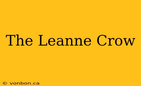 The Leanne Crow