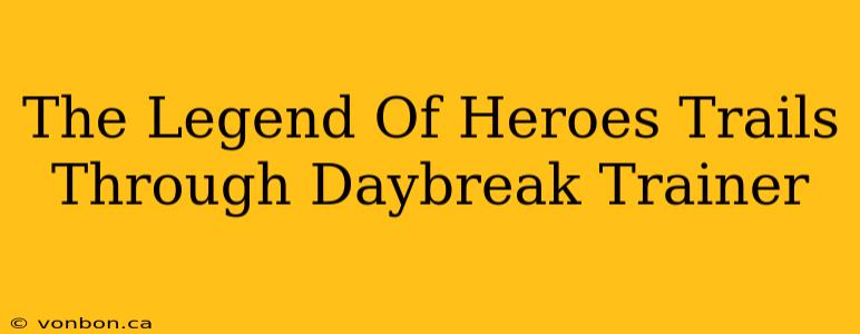 The Legend Of Heroes Trails Through Daybreak Trainer