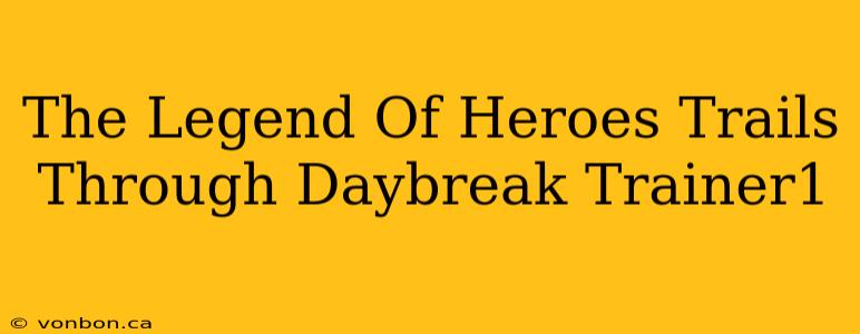 The Legend Of Heroes Trails Through Daybreak Trainer1