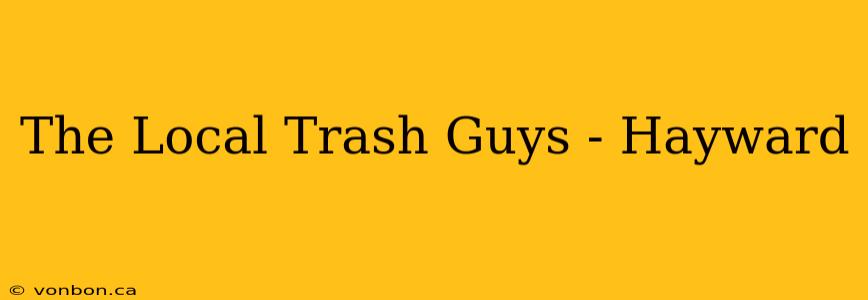 The Local Trash Guys - Hayward