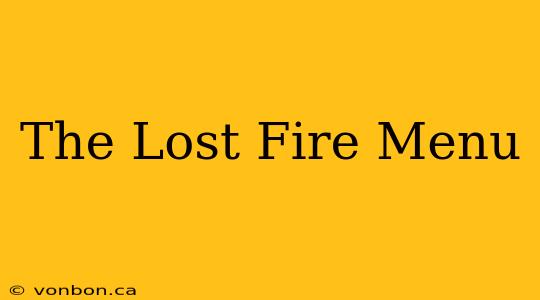 The Lost Fire Menu