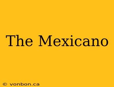 The Mexicano