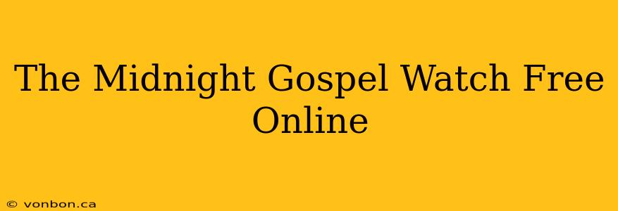 The Midnight Gospel Watch Free Online