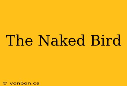 The Naked Bird