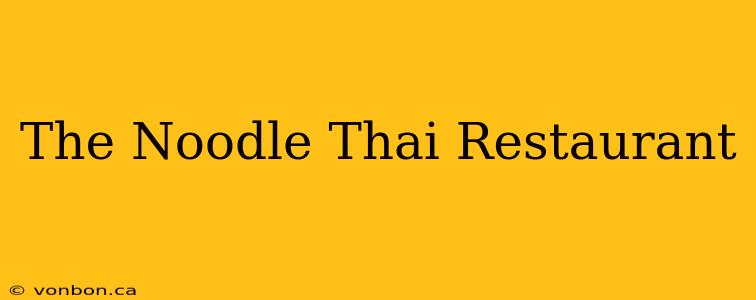 The Noodle Thai Restaurant