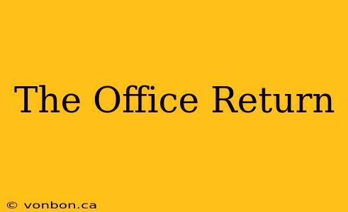 The Office Return