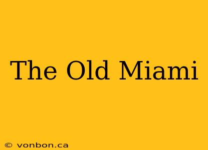 The Old Miami