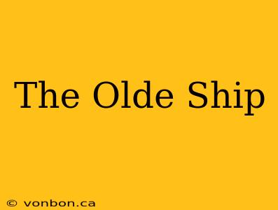 The Olde Ship