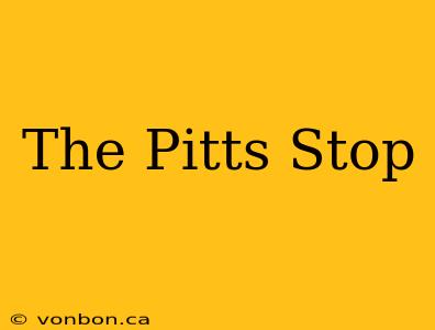 The Pitts Stop