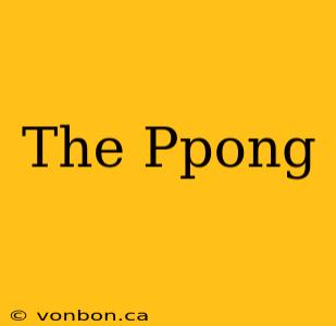 The Ppong