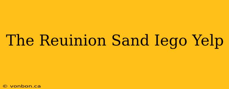 The Reuinion Sand Iego Yelp