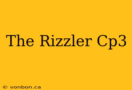 The Rizzler Cp3