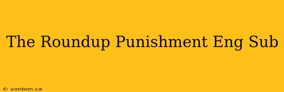 The Roundup Punishment Eng Sub