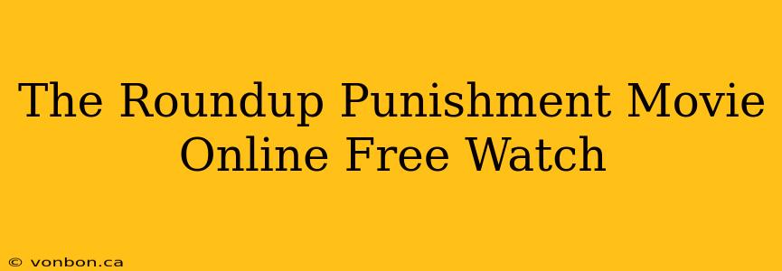 The Roundup Punishment Movie Online Free Watch