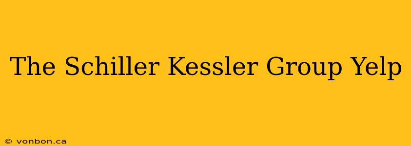 The Schiller Kessler Group Yelp