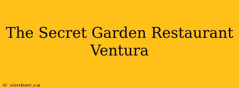 The Secret Garden Restaurant Ventura