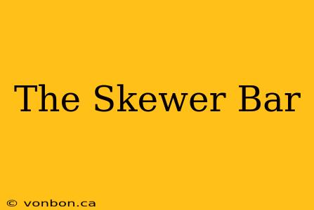 The Skewer Bar