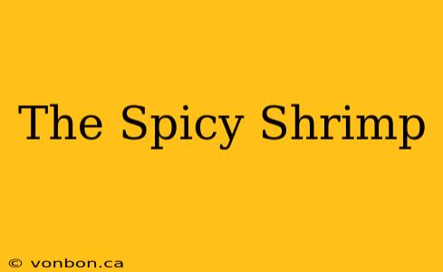 The Spicy Shrimp