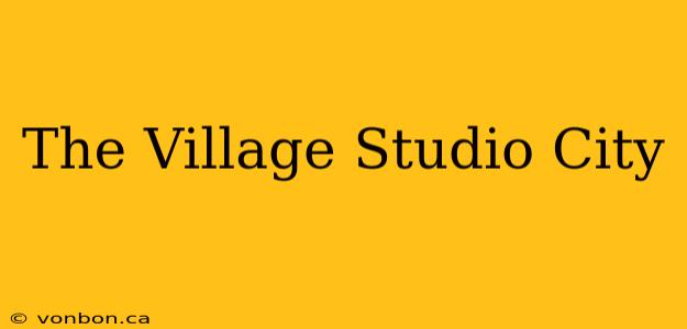 The Village Studio City