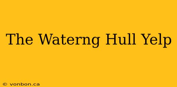 The Waterng Hull Yelp