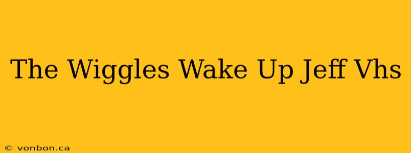 The Wiggles Wake Up Jeff Vhs