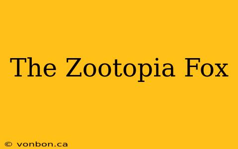 The Zootopia Fox