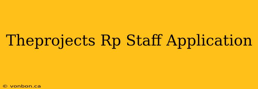 Theprojects Rp Staff Application