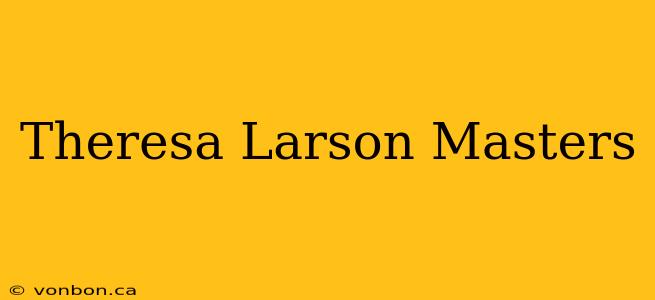 Theresa Larson Masters