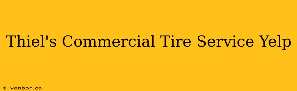 Thiel's Commercial Tire Service Yelp