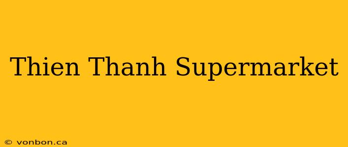 Thien Thanh Supermarket