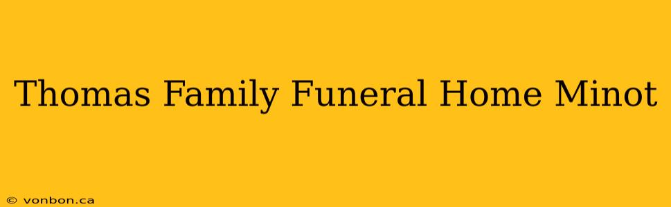 Thomas Family Funeral Home Minot