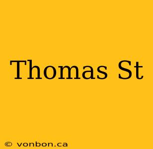 Thomas St