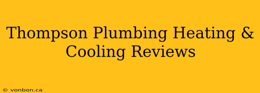 Thompson Plumbing Heating & Cooling Reviews