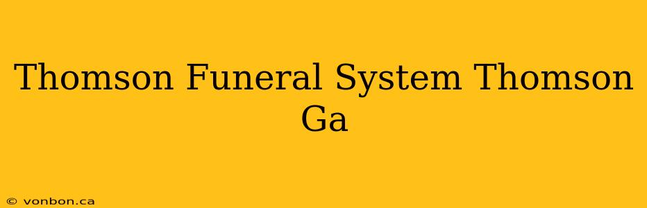 Thomson Funeral System Thomson Ga